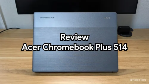｢Acer Chromebook Plus 514 CB514-3H｣を実機レビュー。手頃な価格でちょうど良い Plus モデル